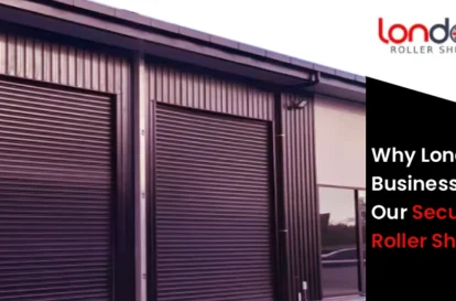 Why London Businesses Prefer Our Security Roller Shutters?